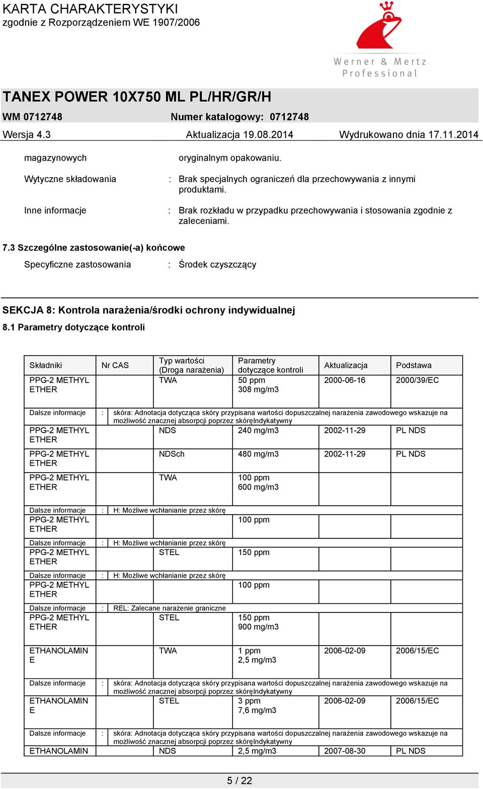 3 Szczególne zastosowanie(-a) końcowe Specyficzne zastosowania : Środek czyszczący SEKCJA 8: Kontrola narażenia/środki ochrony indywidualnej 8.