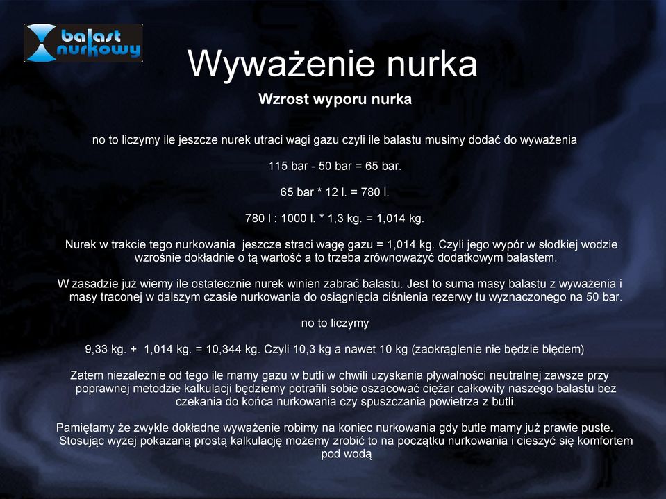 W zasadzie już wiemy ile ostatecznie nurek winien zabrać balastu.