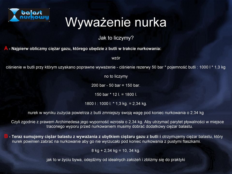 1,3 kg no to liczymy 200 bar - 50 bar = 150 bar. 150 bar * 12 l. = 1800 l. 1800 l : 1000 l. * 1,3 kg. = 2,34 kg.