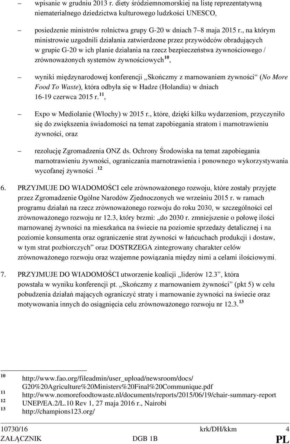 , na którym ministrowie uzgodnili działania zatwierdzone przez przywódców obradujących w grupie G-20 w ich planie działania na rzecz bezpieczeństwa żywnościowego / zrównoważonych systemów