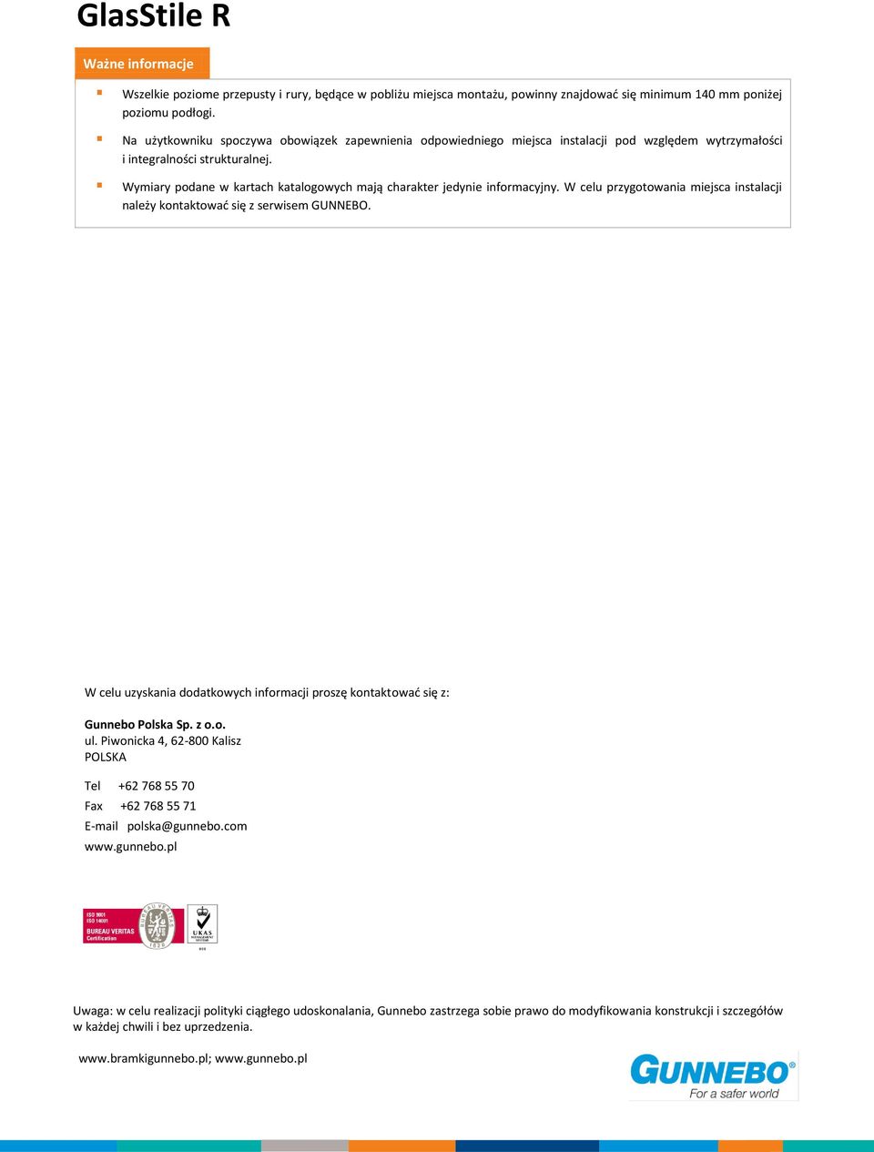 Wymiary podane w kartach katalogowych mają charakter jedynie informacyjny. W celu przygotowania miejsca instalacji należy kontaktowad się z serwisem GUNNEBO.