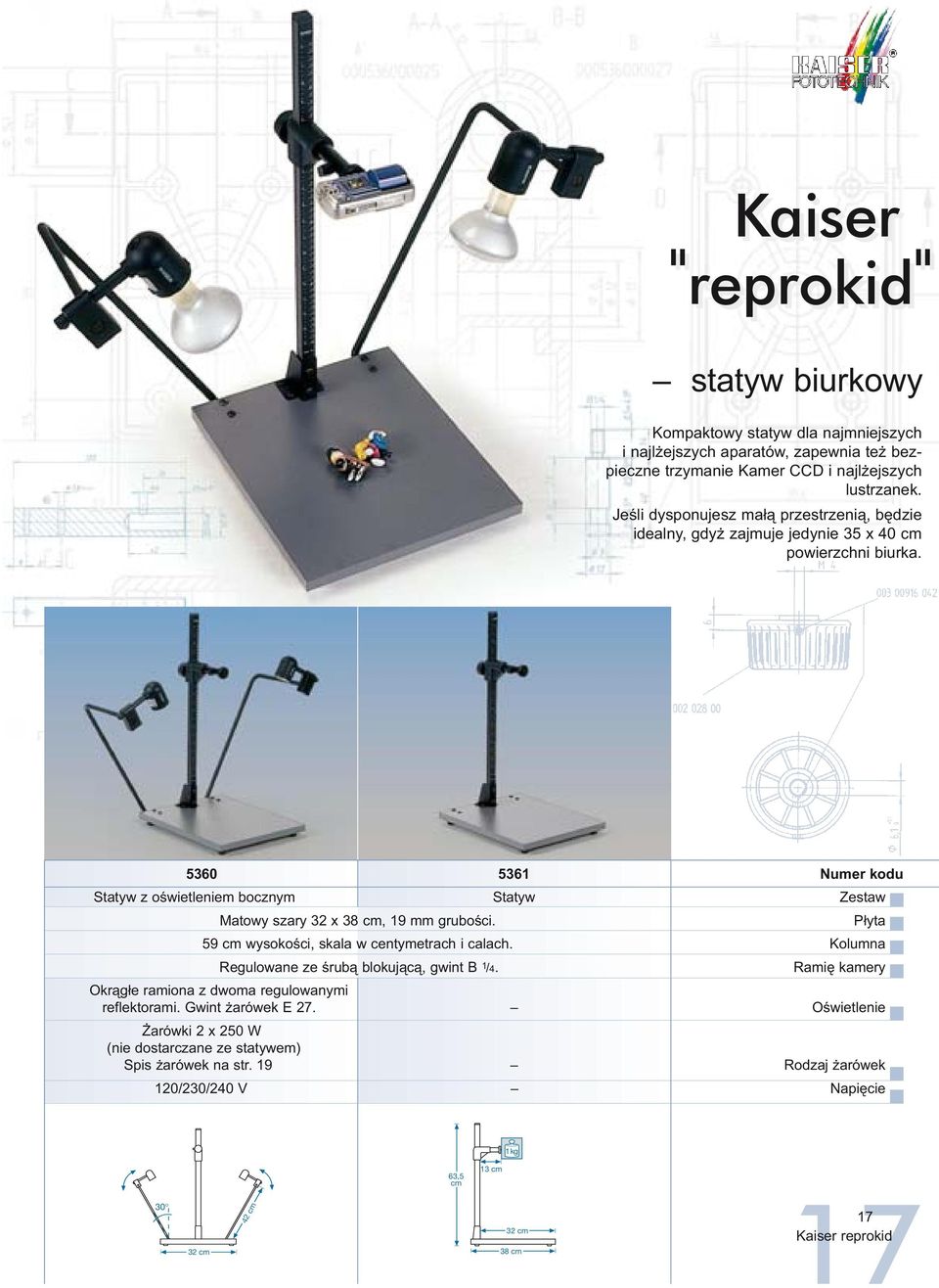 5360 5361 Numer kodu Sttyw z oœwietleniem bocznym Sttyw Zestw Mtowy szry 32 x 38 cm, 19 mm gruboœci. P³yt 59 cm wysokoœci, skl w centymetrch i clch.