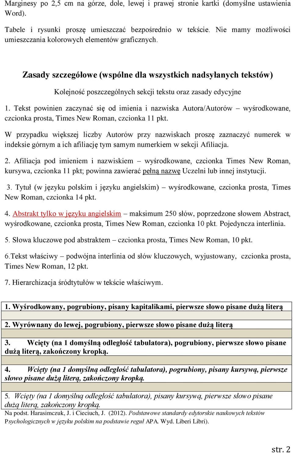 Tekst powinien zaczynać się od imienia i nazwiska Autora/Autorów wyśrodkowane, czcionka prosta, Times New Roman, czcionka 11 pkt.