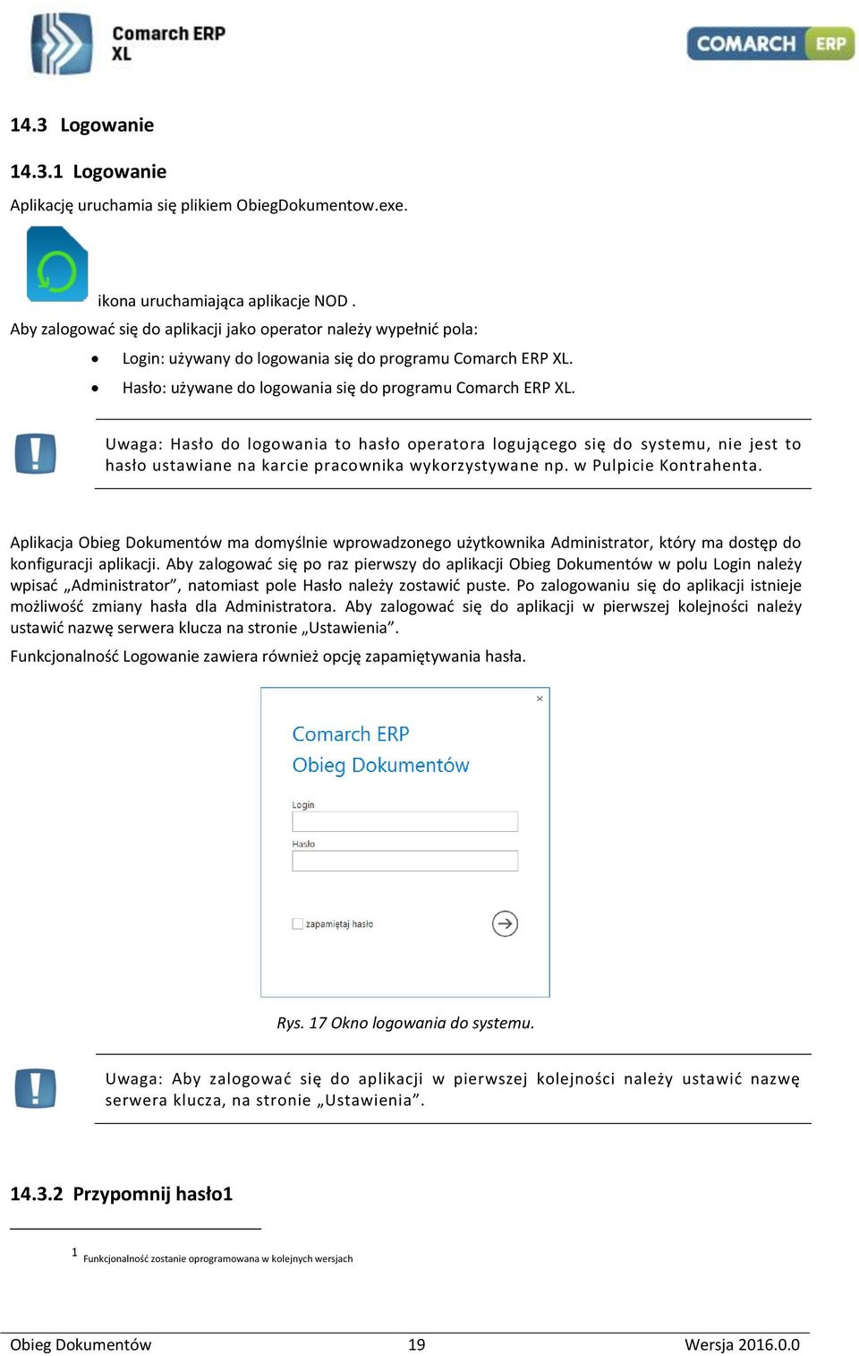 Uwaga: Hasło do logowania to hasło operatora logującego się do systemu, nie jest to hasło ustawiane na karcie pracownika wykorzystywane np. w Pulpicie Kontrahenta.
