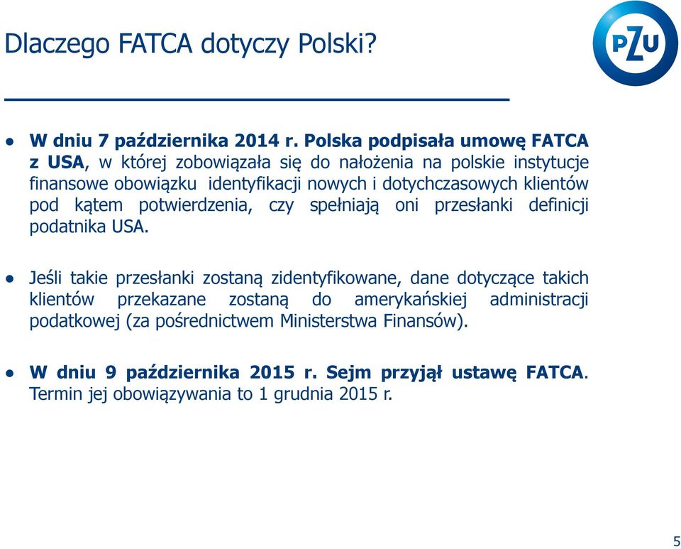 dotychczasowych klientów pod kątem potwierdzenia, czy spełniają oni przesłanki definicji podatnika USA.