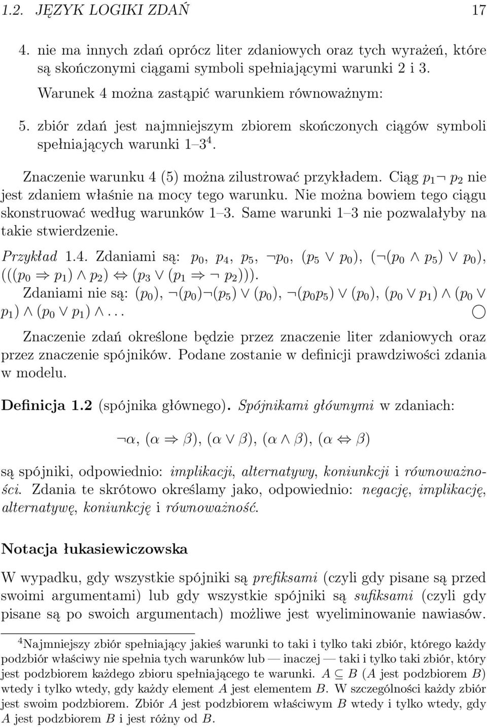 Ciąg p 1 p 2 nie jest zdaniem właśnie na mocy tego warunku. Nie można bowiem tego ciągu skonstruować według warunków 1 3. Same warunki 1 3 nie pozwalałyby na takie stwierdzenie. Przykład 1.4.