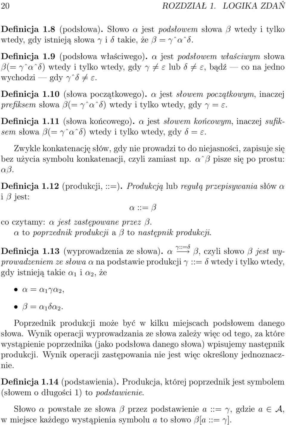 α jest słowem początkowym, inaczej prefiksem słowa β(= γˆαˆδ) wtedy i tylko wtedy, gdy γ = ε. Definicja 1.11 (słowa końcowego).