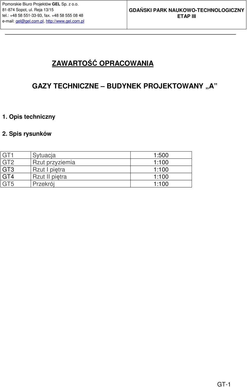 Spis rysunków GT1 Sytuacja 1:500 GT2 Rzut przyziemia