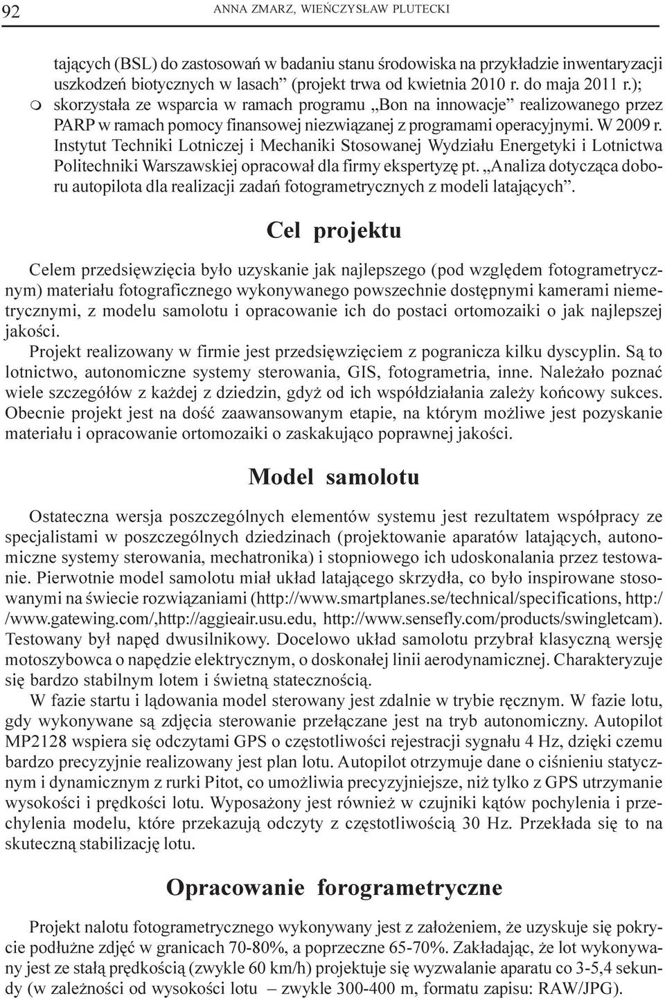 Instytut Techniki Lotniczej i Mechaniki Stosowanej Wydzia³u Energetyki i Lotnictwa Politechniki Warszawskiej opracowa³ dla firmy ekspertyzê pt.