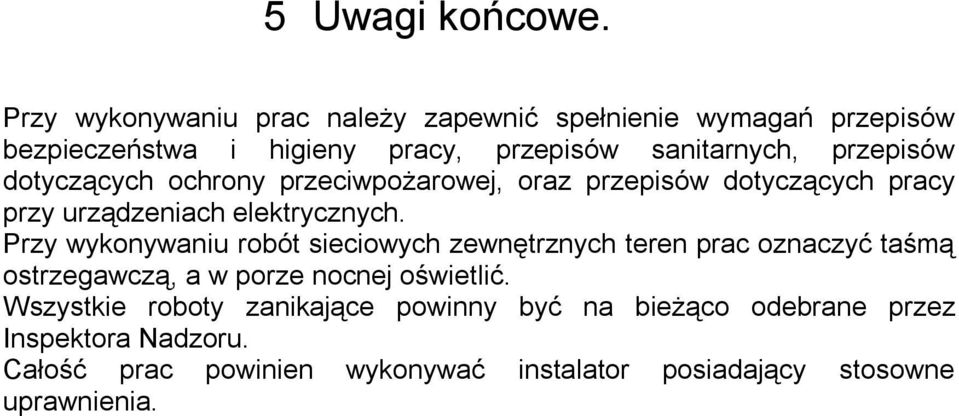 dotyczących ochrony przeciwpożarowej, oraz przepisów dotyczących pracy przy urządzeniach elektrycznych.