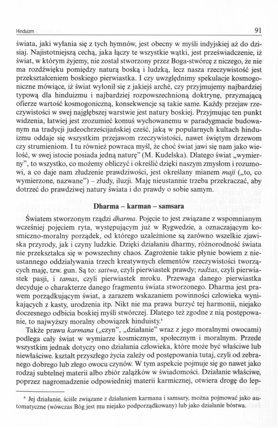 ludzką, lecz nasza rzeczywistość jest przekształceniem boskiego pierwiastka.