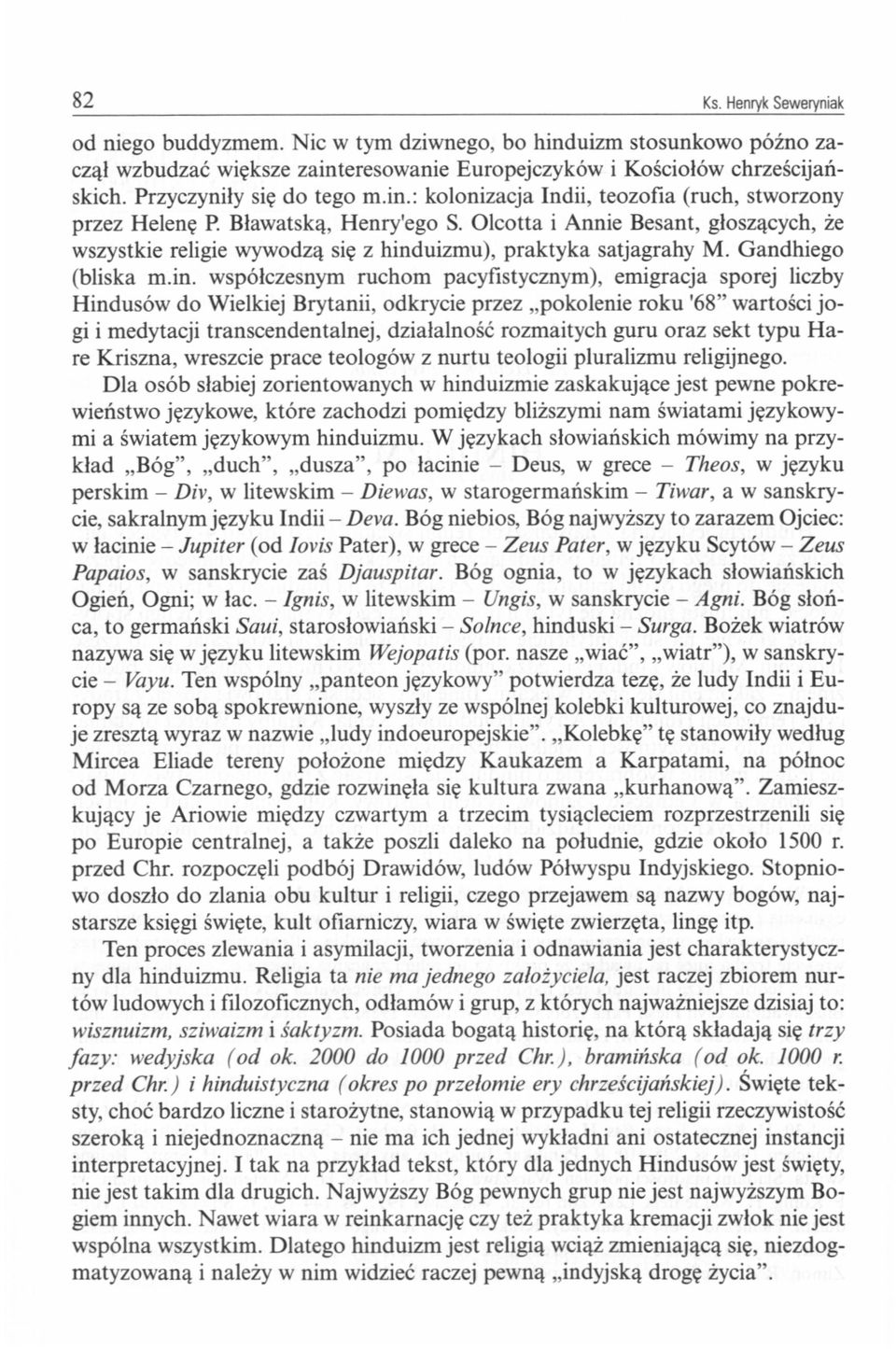 Olcotta i Annie Besant, głoszących, że wszystkie religie wywodzą się z hind
