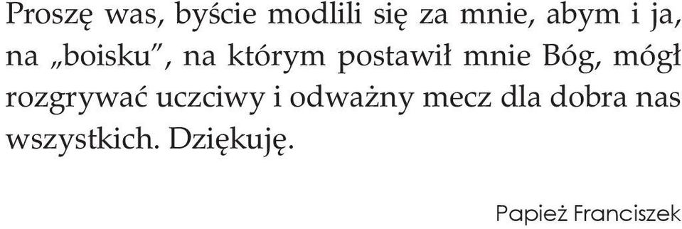 mógł rozgrywać uczciwy i odważny mecz dla