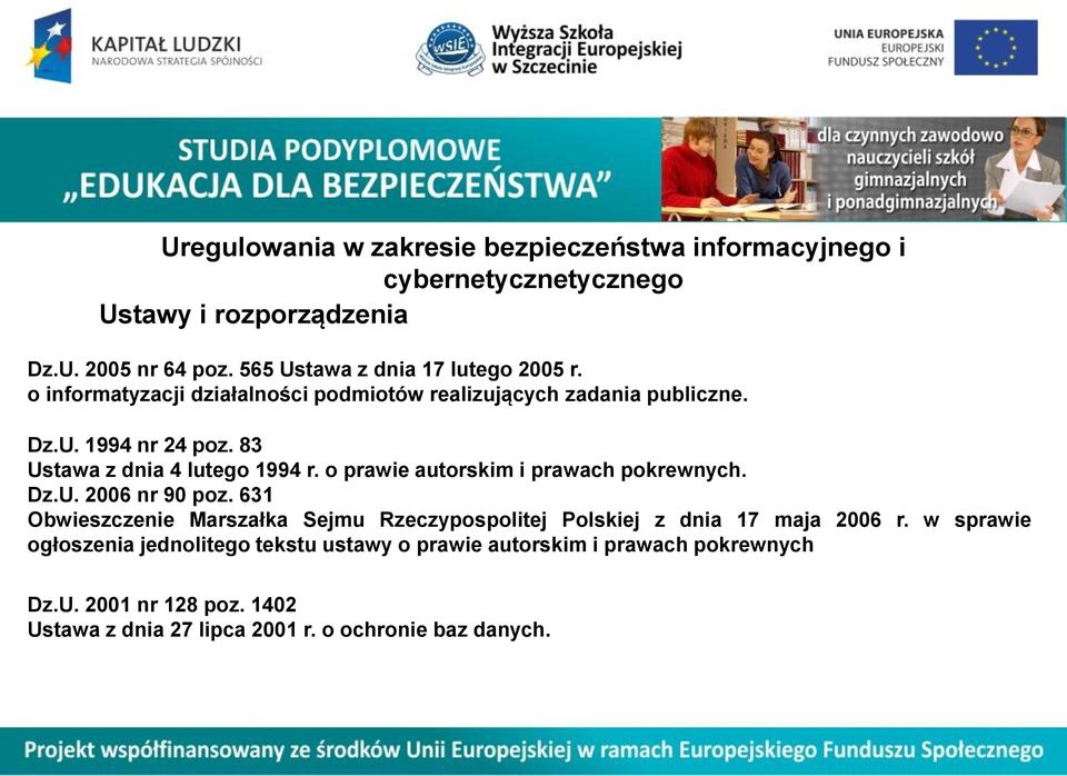 o prawie autorskim i prawach pokrewnych. Dz.U. 2006 nr 90 poz. 631 Obwieszczenie Marszałka Sejmu Rzeczypospolitej Polskiej z dnia 17 maja 2006 r.