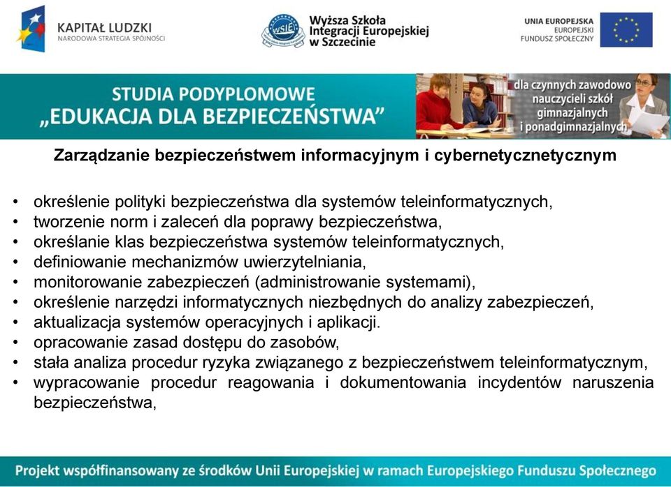 (administrowanie systemami), określenie narzędzi informatycznych niezbędnych do analizy zabezpieczeń, aktualizacja systemów operacyjnych i aplikacji.