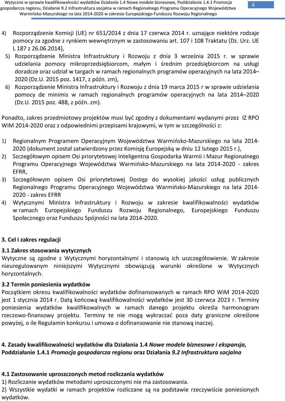 w sprawie udzielania pomocy mikroprzedsiębiorcom, małym i średnim przedsiębiorcom na usługi doradcze oraz udział w targach w ramach regionalnych programów operacyjnych na lata 2014 2020 (Dz.U.