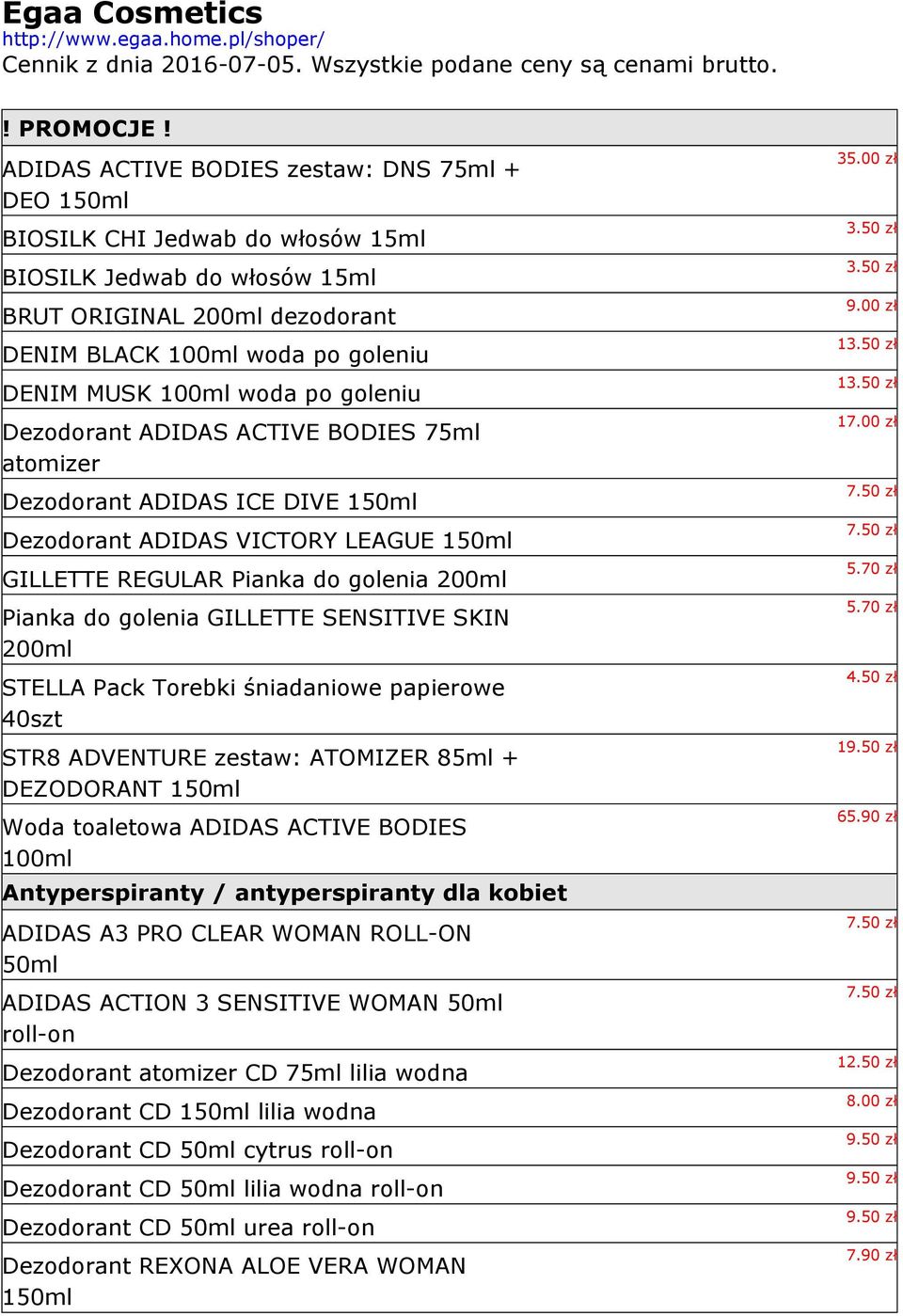 woda po goleniu Dezodorant ADIDAS ACTIVE BODIES 75ml atomizer Dezodorant ADIDAS ICE DIVE 150ml Dezodorant ADIDAS VICTORY LEAGUE 150ml GILLETTE REGULAR Pianka do golenia 200ml Pianka do golenia