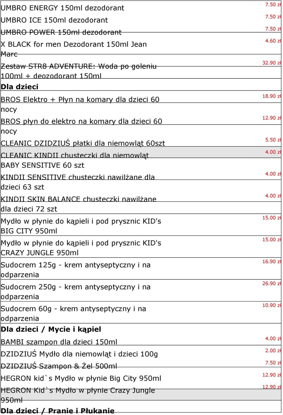 SENSITIVE 60 szt KINDII SENSITIVE chusteczki nawilżane dla dzieci 63 szt KINDII SKIN BALANCE chusteczki nawilżane dla dzieci 72 szt Mydło w płynie do kąpieli i pod prysznic KID's BIG CITY 950ml Mydło