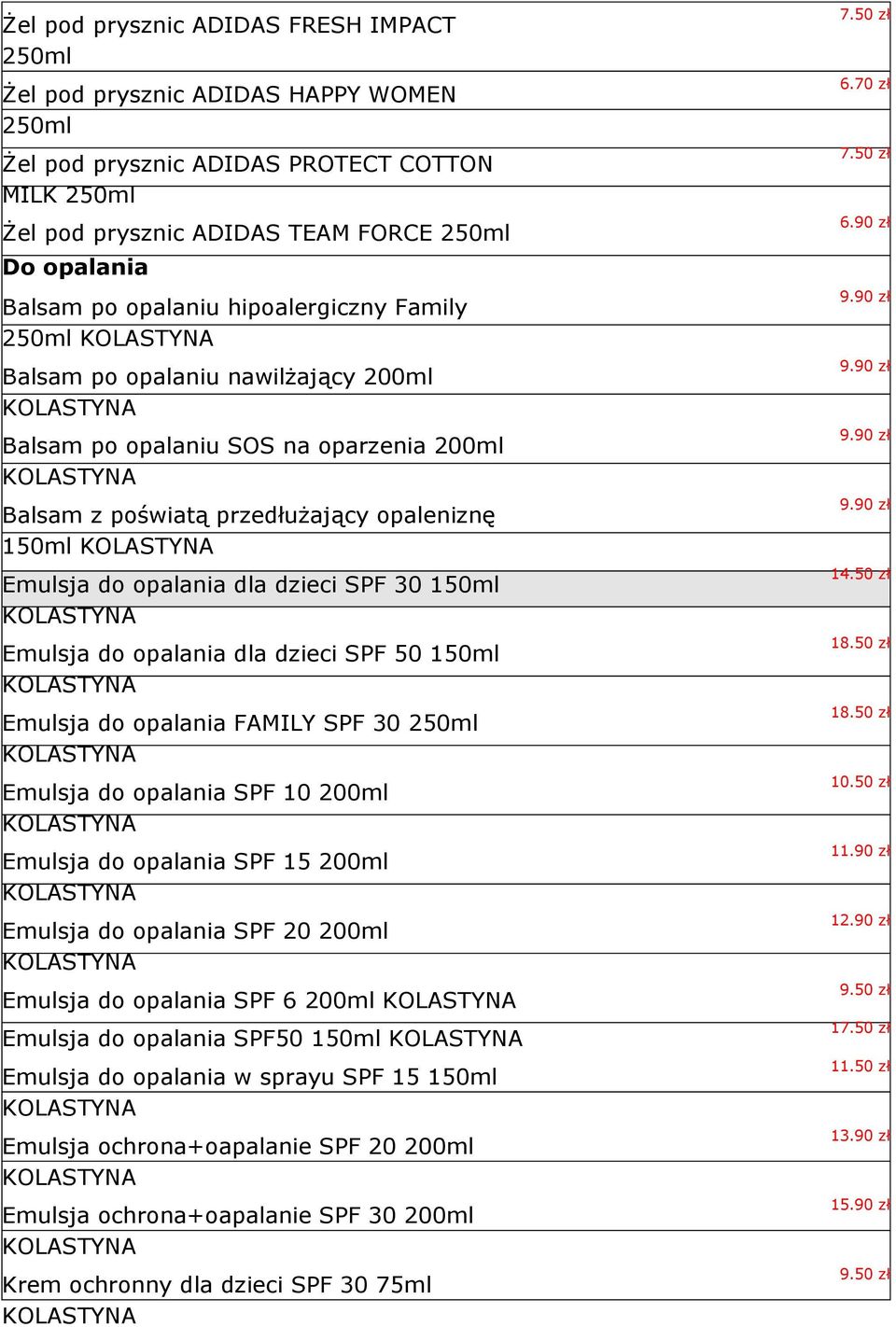 dzieci SPF 30 150ml KOLASTYNA Emulsja do opalania dla dzieci SPF 50 150ml KOLASTYNA Emulsja do opalania FAMILY SPF 30 KOLASTYNA Emulsja do opalania SPF 10 200ml KOLASTYNA Emulsja do opalania SPF 15
