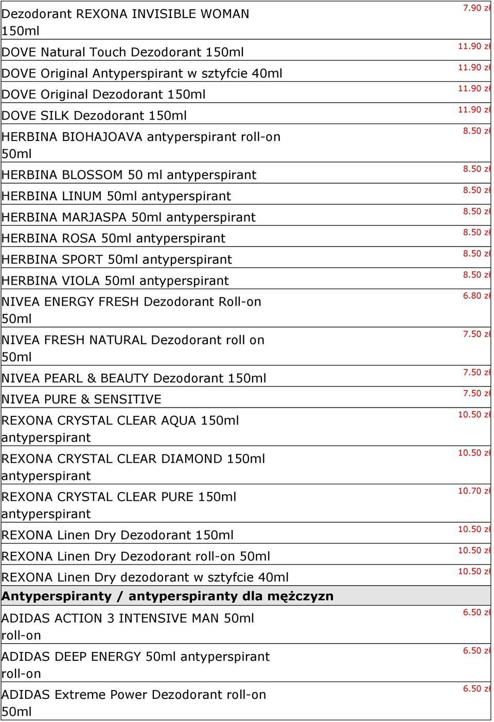 antyperspirant HERBINA VIOLA 50ml antyperspirant NIVEA ENERGY FRESH Dezodorant Roll-on 50ml NIVEA FRESH NATURAL Dezodorant roll on 50ml NIVEA PEARL & BEAUTY Dezodorant 150ml NIVEA PURE & SENSITIVE