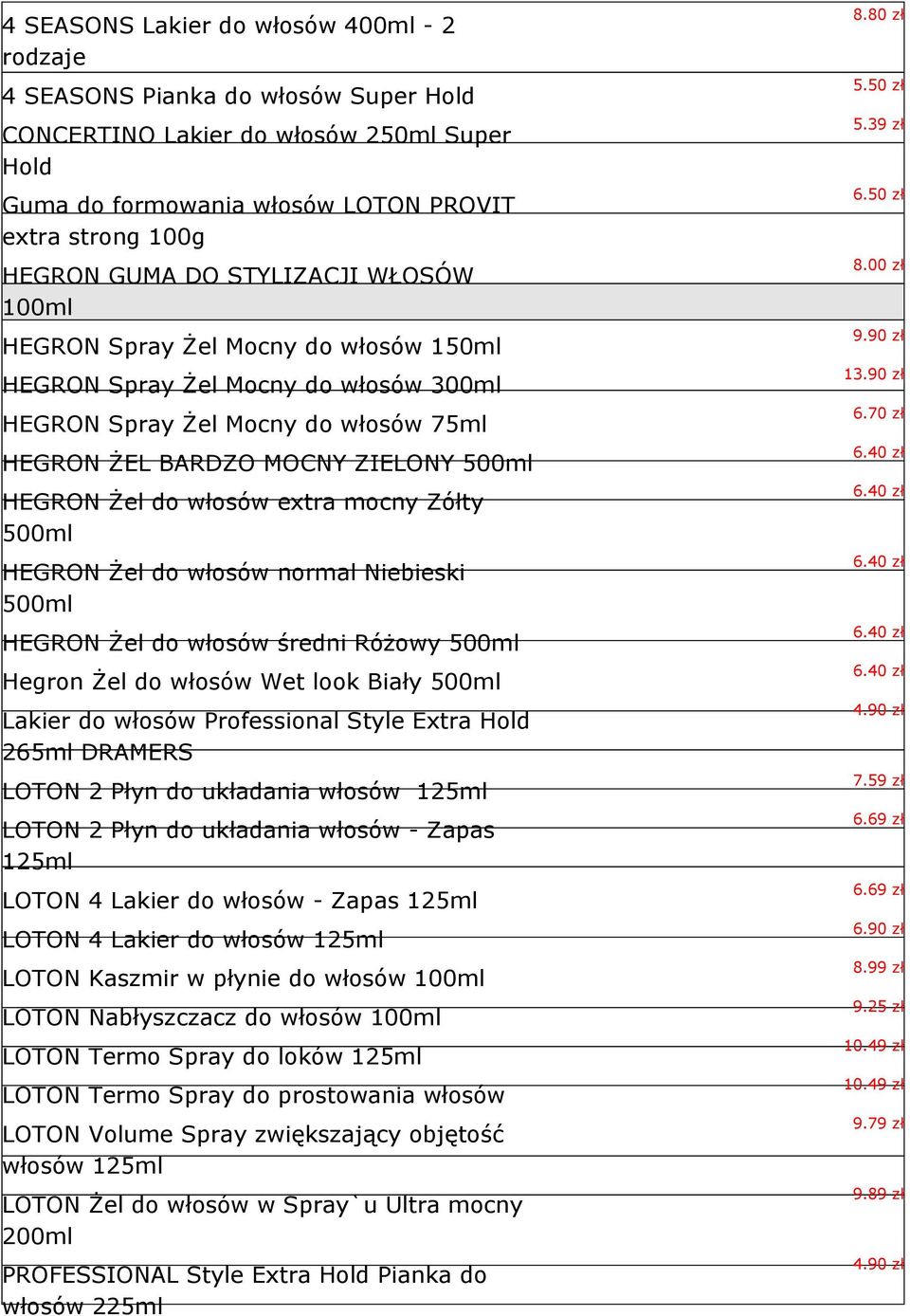 extra mocny Zółty 500ml HEGRON Żel do włosów normal Niebieski 500ml HEGRON Żel do włosów średni Różowy 500ml Hegron Żel do włosów Wet look Biały 500ml Lakier do włosów Professional Style Extra Hold