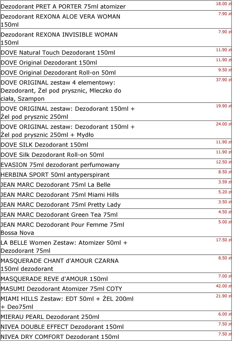 Dezodorant 150ml + Żel pod prysznic + Mydło DOVE SILK Dezodorant 150ml DOVE Silk Dezodorant Roll-on 50ml EVASION 75ml dezodorant perfumowany HERBINA SPORT 50ml antyperspirant JEAN MARC Dezodorant