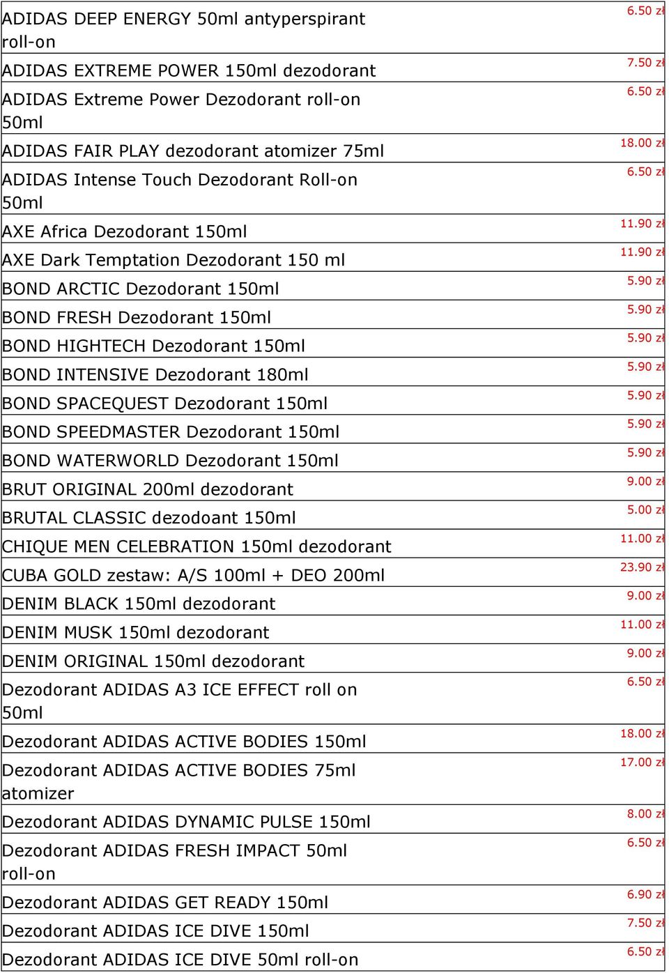 Dezodorant 180ml BOND SPACEQUEST Dezodorant 150ml BOND SPEEDMASTER Dezodorant 150ml BOND WATERWORLD Dezodorant 150ml BRUT ORIGINAL 200ml dezodorant BRUTAL CLASSIC dezodoant 150ml CHIQUE MEN