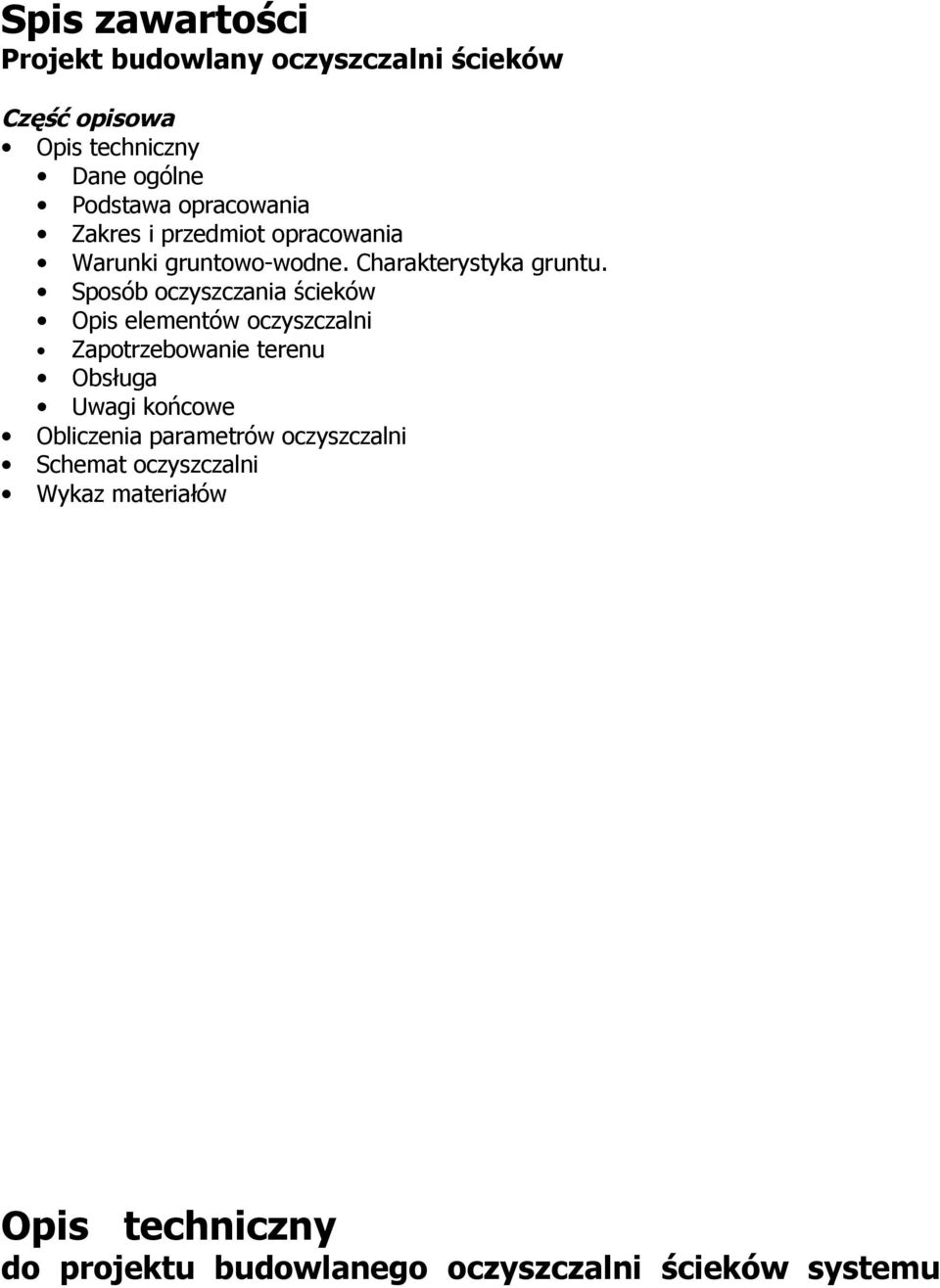 Sposób oczyszczania ścieków Opis elementów oczyszczalni Zapotrzebowanie terenu Obsługa Uwagi końcowe