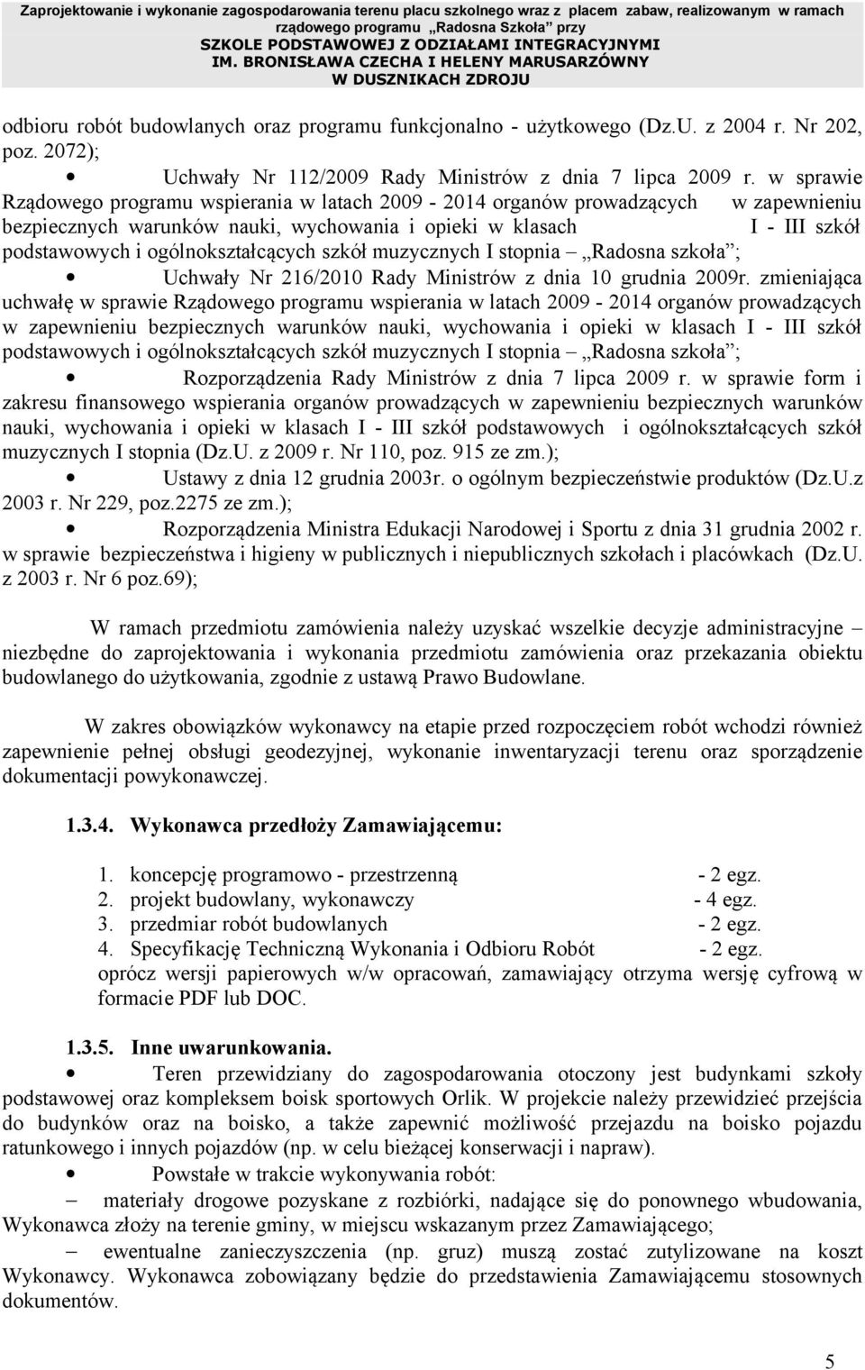 ogólnokształcących szkół muzycznych I stopnia Radosna szkoła ; Uchwały Nr 216/2010 Rady Ministrów z dnia 10 grudnia 2009r.