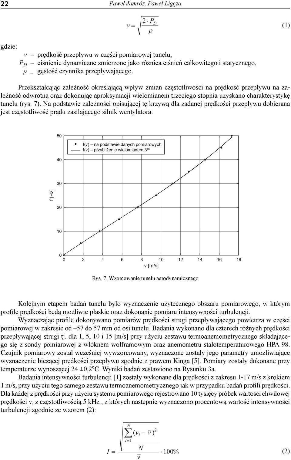 Przekształcając zależność określającą wpływ zmian częstotliwości na prędkość przepływu na zależność odwrotną oraz dokonując aproksymacji wielomianem trzeciego stopnia uzyskano charakterystykę tunelu