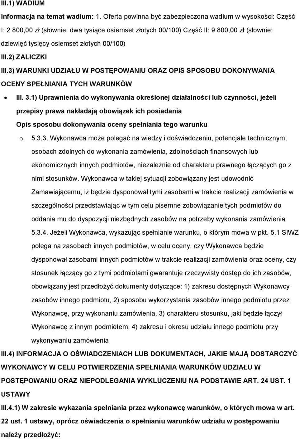 2) ZALICZKI III.3) WARUNKI UDZIAŁU W POSTĘPOWANIU ORAZ OPIS SPOSOBU DOKONYWANIA OCENY SPEŁNIANIA TYCH WARUNKÓW III. 3.