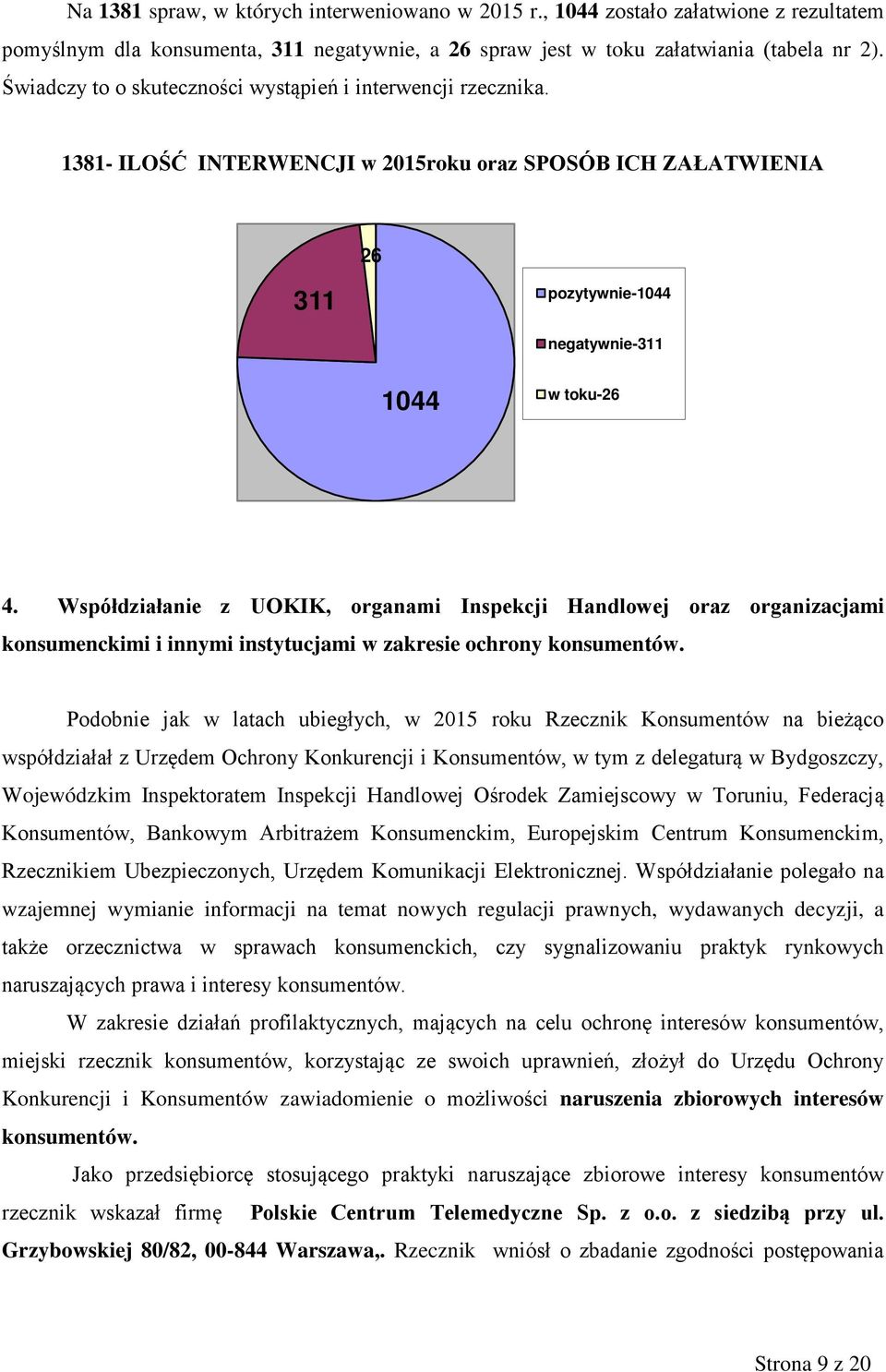Współdziałanie z UOKIK, organami Inspekcji Handlowej oraz organizacjami konsumenckimi i innymi instytucjami w zakresie ochrony konsumentów.