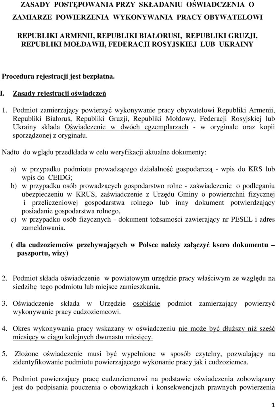 Podmiot zamierzający powierzyć wykonywanie pracy obywatelowi Republiki Armenii, Republiki Białoruś, Republiki Gruzji, Republiki Mołdowy, Federacji Rosyjskiej lub Ukrainy składa Oświadczenie w dwóch