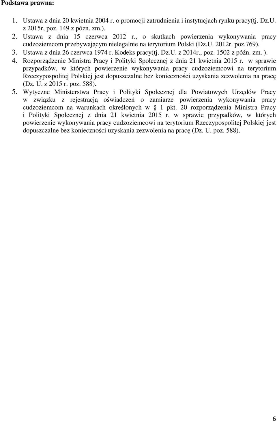 1502 z późn. zm. ). 4. Rozporządzenie Ministra Pracy i Polityki Społecznej z dnia 21 kwietnia 2015 r.