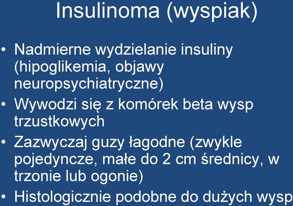 trzustkowych Zazwyczaj guzy łagodne (zwykle pojedyncze, małe do 2