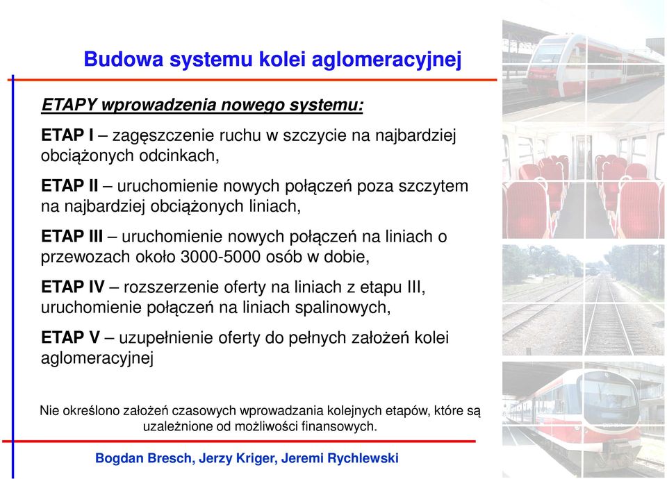 osób w dobie, ETAP IV rozszerzenie oferty na liniach z etapu III, uruchomienie połączeń na liniach spalinowych, ETAP V uzupełnienie oferty