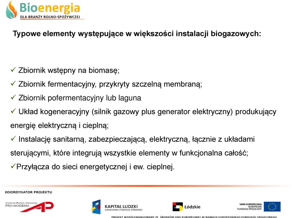 elektryczny) produkujący energię elektryczną i cieplną; Instalację sanitarną, zabezpieczającą, elektryczną, łącznie z