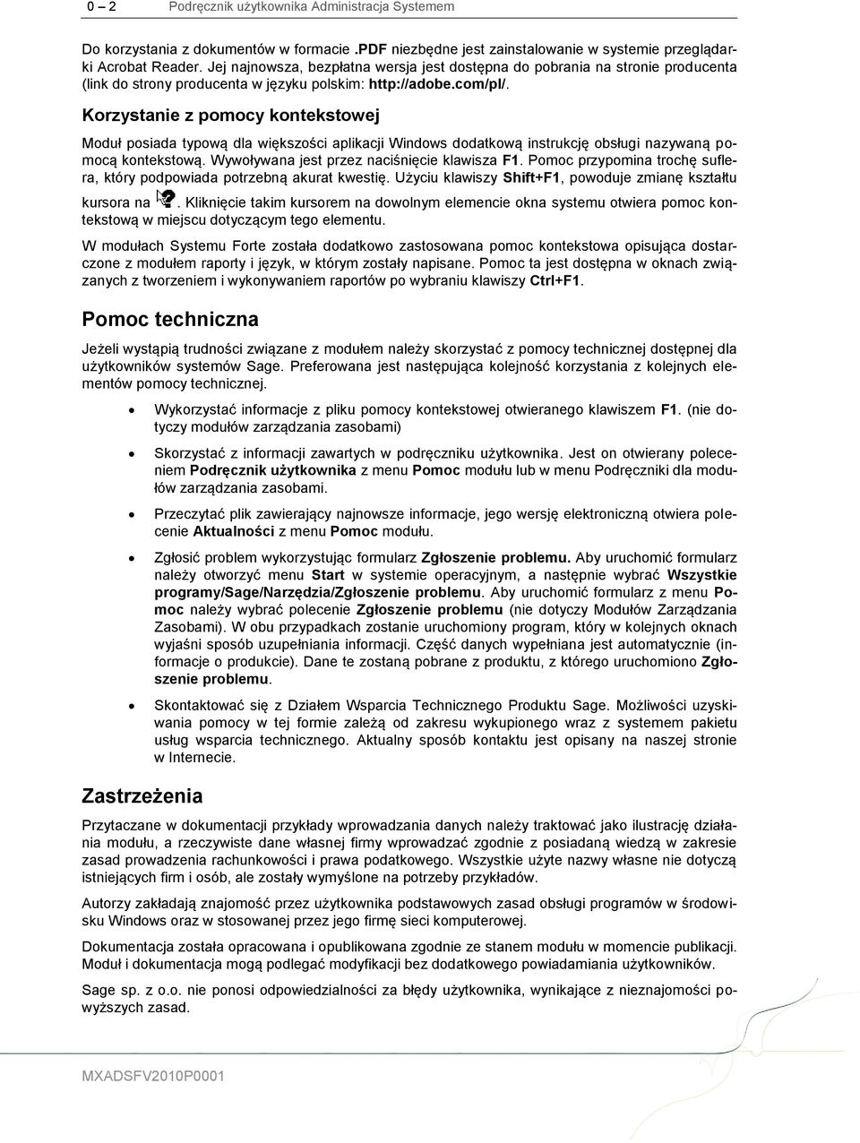 Korzystanie z pomocy kontekstowej Moduł posiada typową dla większości aplikacji Windows dodatkową instrukcję obsługi nazywaną pomocą kontekstową. Wywoływana jest przez naciśnięcie klawisza F1.