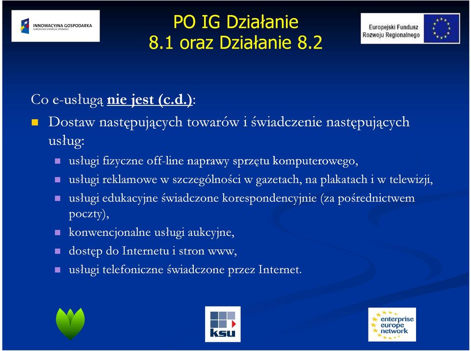 sprzętu komputerowego, usługi reklamowe w szczególności w gazetach, na plakatach i w telewizji,