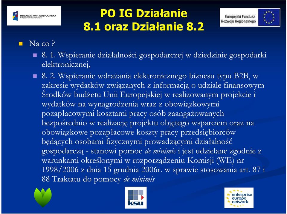 wynagrodzenia wraz z obowiązkowymi pozapłacowymi kosztami pracy osób zaangaŝowanych bezpośrednio w realizację projektu objętego wsparciem oraz na obowiązkowe pozapłacowe koszty pracy