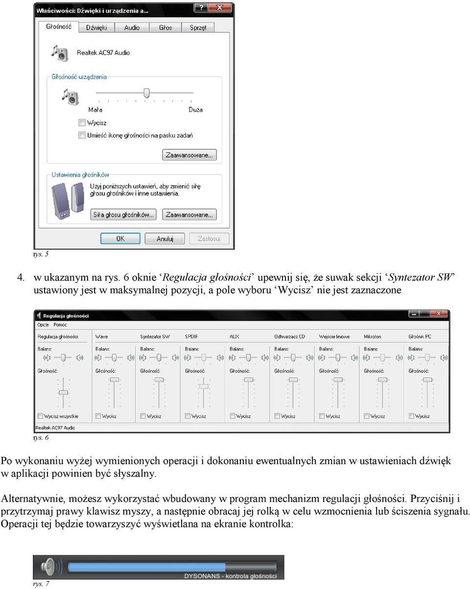 zaznaczone rys. 6 Po wykonaniu wyżej wymienionych operacji i dokonaniu ewentualnych zmian w ustawieniach dźwięk w aplikacji powinien być słyszalny.