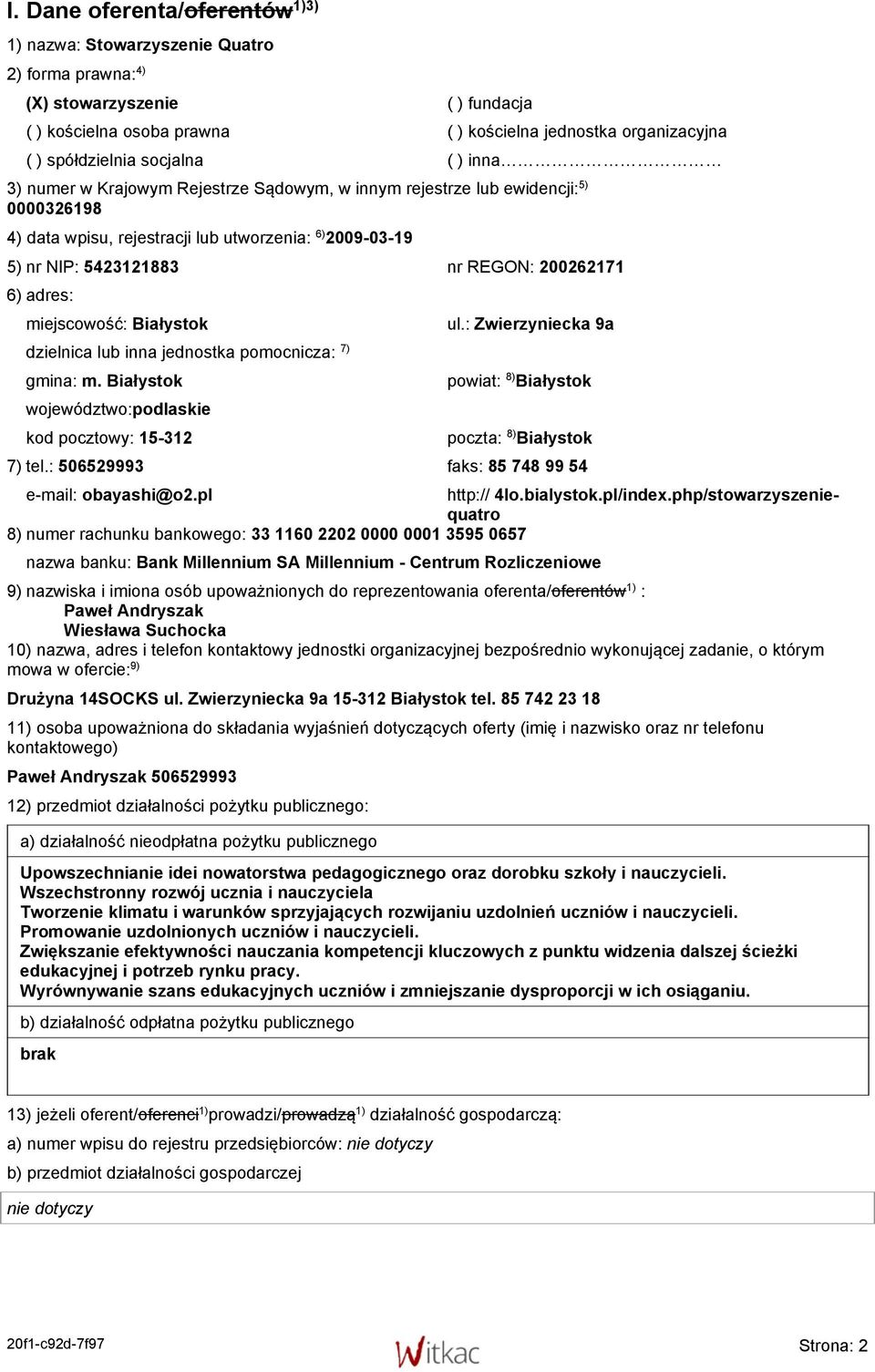 200262171 6) adres: miejscowość: Białystok dzielnica lub inna jednostka pomocnicza: 7) gmina: m. Białystok województwo:podlaskie kod pocztowy: 15-312 ul.