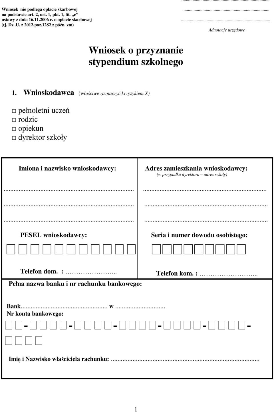 Wnioskodawca (właściwe zaznaczyć krzyżykiem X) pełnoletni uczeń rodzic opiekun dyrektor szkoły Imiona i nazwisko wnioskodawcy:.