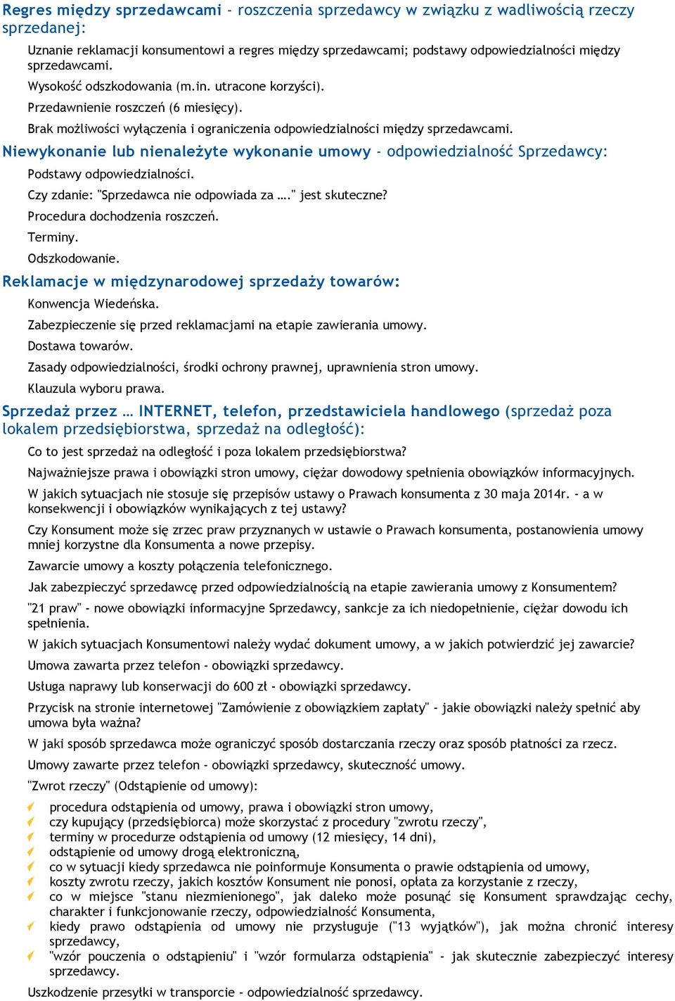 Niewykonanie lub nienależyte wykonanie umowy - odpowiedzialność Sprzedawcy: Podstawy odpowiedzialności. Czy zdanie: "Sprzedawca nie odpowiada za." jest skuteczne? Procedura dochodzenia roszczeń.