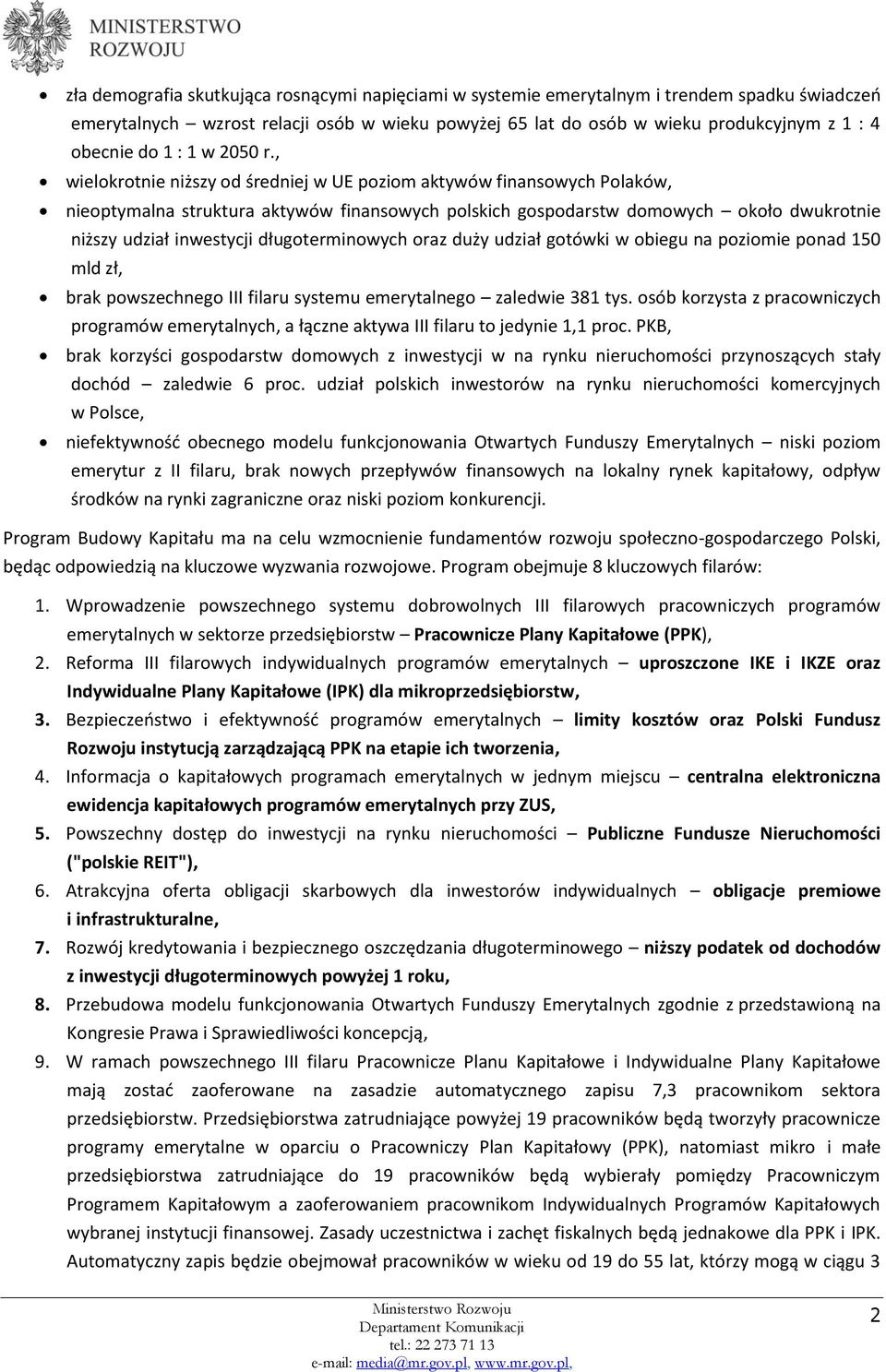 , wielokrotnie niższy od średniej w UE poziom aktywów finansowych Polaków, nieoptymalna struktura aktywów finansowych polskich gospodarstw domowych około dwukrotnie niższy udział inwestycji