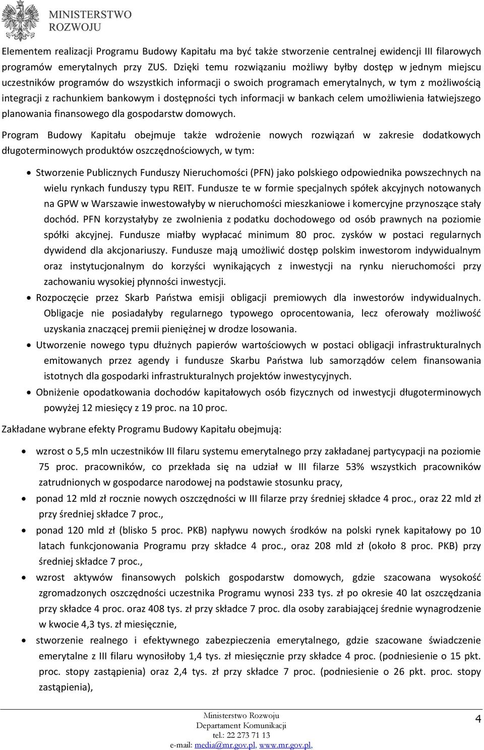 dostępności tych informacji w bankach celem umożliwienia łatwiejszego planowania finansowego dla gospodarstw domowych.