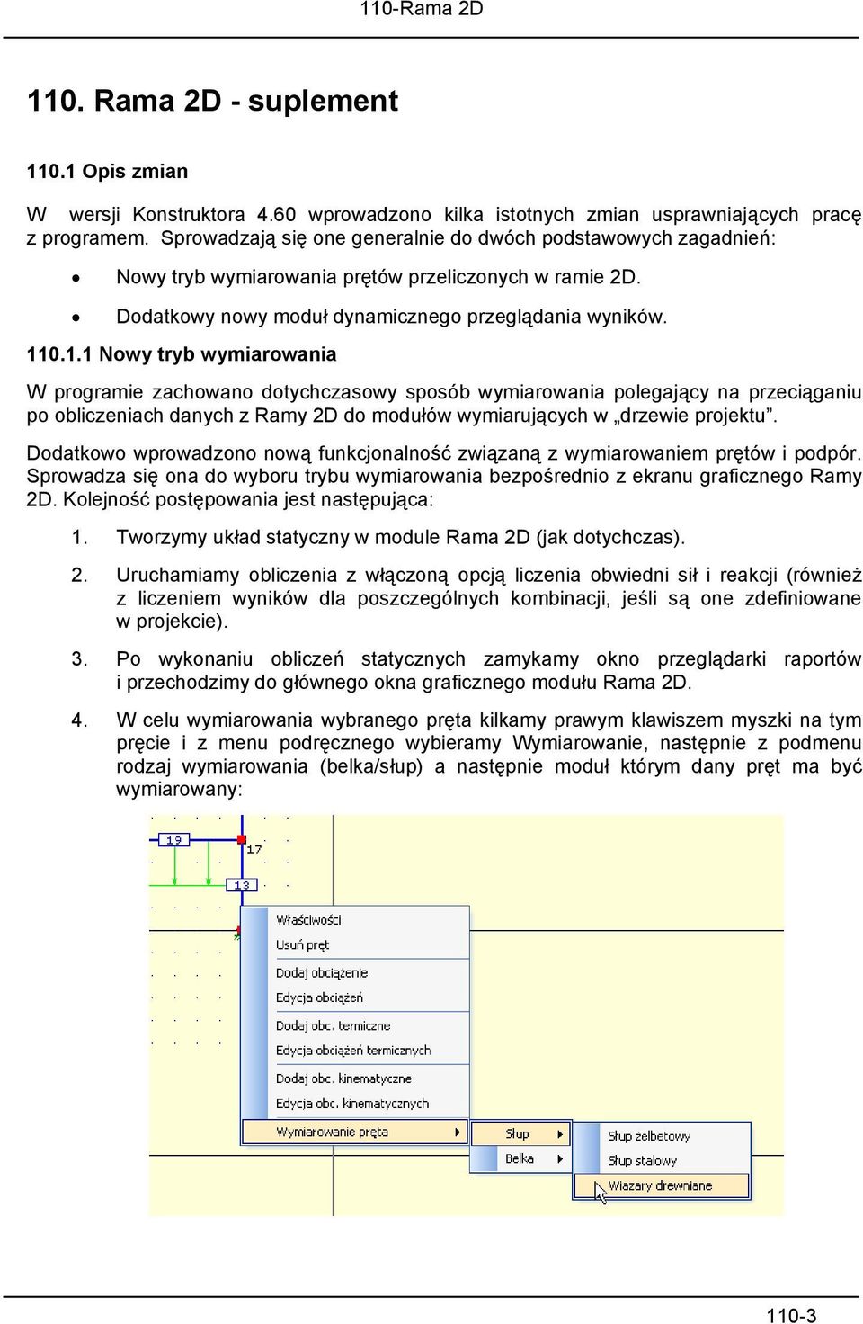 0.1.1 Nowy tryb wymiarowania W programie zachowano dotychczasowy sposób wymiarowania polegający na przeciąganiu po obliczeniach danych z Ramy 2D do modułów wymiarujących w drzewie projektu.