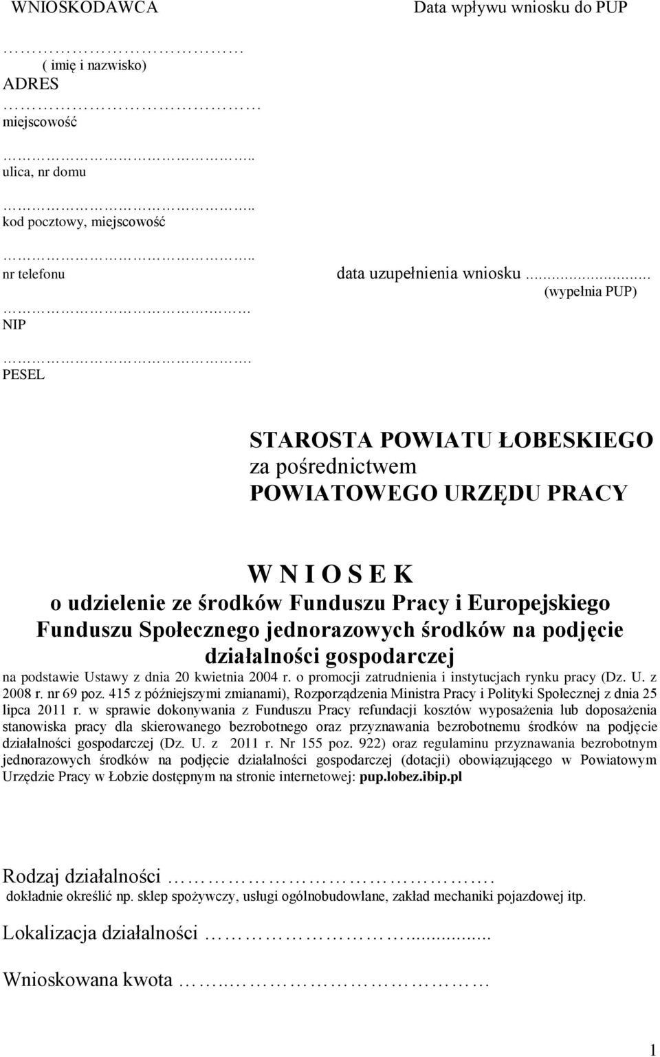 działalności gospodarczej na podstawie Ustawy z dnia 20 kwietnia 2004 r. o promocji zatrudnienia i instytucjach rynku pracy (Dz. U. z 2008 r. nr 69 poz.