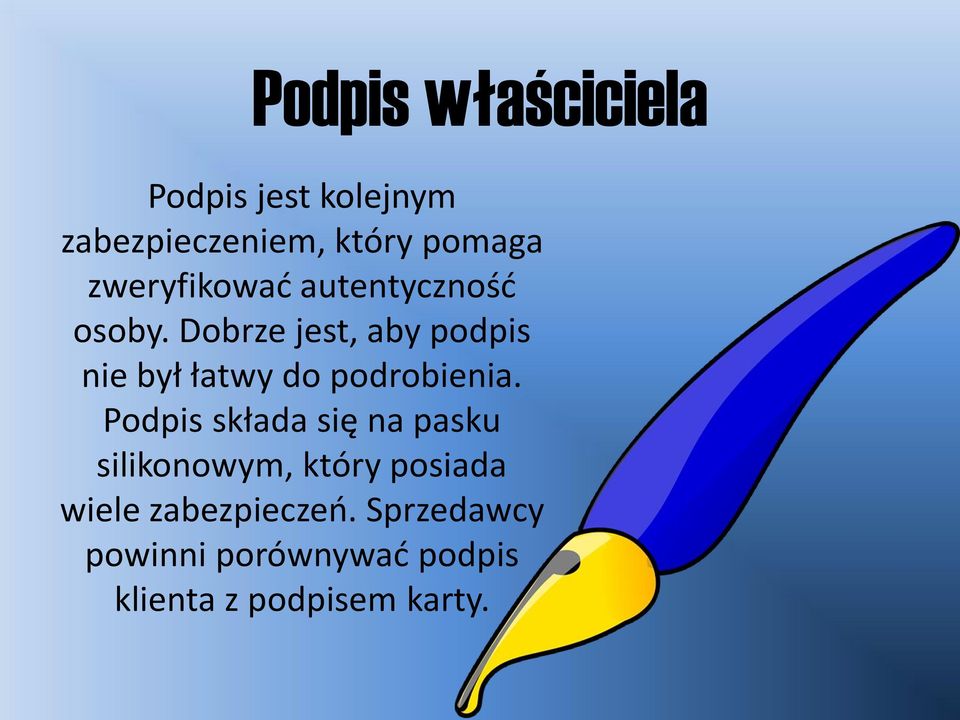 Dobrze jest, aby podpis nie był łatwy do podrobienia.