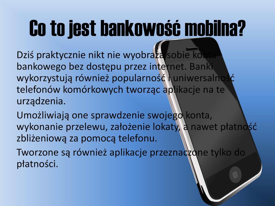 Banki wykorzystują również popularność i uniwersalność telefonów komórkowych tworząc aplikacje na te